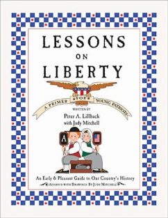 Lessons on Liberty: A Primer for Young Patriots   by Peter Lillback and Judy Mitchell