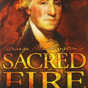 George Washington's Sacred Fire by Peter A. Lillback