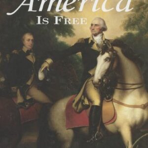 Why America is Free A History of the Founding of the  American Republic, 1750-1800